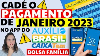 ⚠️CADÊ O PAGAMENTO DE JANEIRO DE 2023 NO APLICATIVO DO AUXÍLIO BRASIL CALENDÁRIO BOLSA FAMÍLIA 2023 [upl. by Baras226]