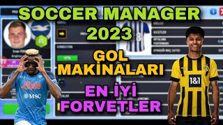 SM 23 GOL MAKİNALARI  EN İYİ FORVETLER  SOCCER MANAGER 23 [upl. by Ahsram]