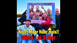 Dikke Lul 3 Bier  Nooit Meer Naar Huis [upl. by Enrichetta985]