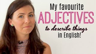 8 Favourite English Adjectives  Improve Your Vocabulary  Describing Places amp Things [upl. by Lessur]