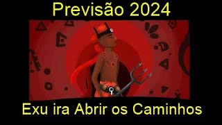 Previsão 2024 Orixá Exu ira Abrir os Caminhos de Prosperidade Trabalho e Bons Negocios e Riquezas [upl. by Fielding]