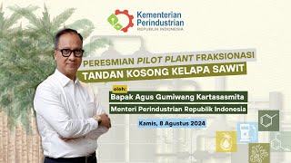 Peresmian Pilot Plant Fraksionasi 2024 Tandan Kosong Kelapa Sawit [upl. by Chantalle401]