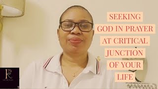 SEEKING GOD IN PRAYER AT CRITICAL JUNCTION OF YOUR LIFE [upl. by Aicekal]