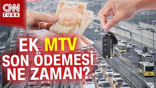 Ek MTV Ödemesi Ne Zaman Son Gün Hangi Tarih Motorlu Taşıtlar Vergisi Ek Ödeme Tarihi  Haber [upl. by Egamlat]