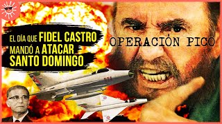 OPERACIÓN PICO el día que FIDEL CASTRO casi lanzó una GUERRA entre Rep Dominicana y Cuba [upl. by Pelag]