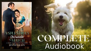 A Splendidly Unsuitable Match—FULLLENGTH AUDIOBOOK a sweet Regency romance with funny pets [upl. by Lovich]