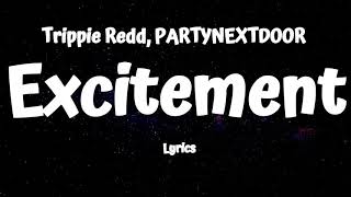 Trippie Redd PARTYNEXTDOOR – Excitement Lyrics [upl. by Graehl]