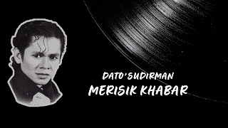 Dato Sudirman  Merisik Khabar Official Lyric Video [upl. by Speroni447]