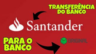 TRANSFERÊNCIA DO SANTANDER PARA BANCO ORIGINAL [upl. by Lennad]