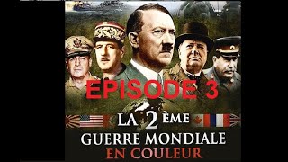 Episode 3 Seconde Guerre Mondiale en couleur [upl. by Corabella]