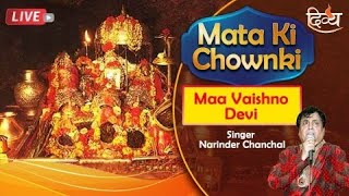 Live  Mata Ki Chowki  Narendra Chanchal  Maa Vaishno Devi Katra  Channel Divya [upl. by Serena]