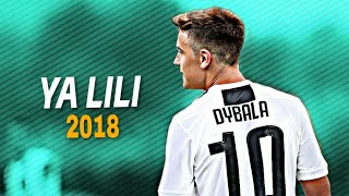 Paulo Dybala  Ya Lili ● Crazy Skills amp Goals 2018  HD [upl. by Aisirtap]