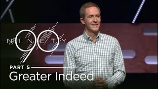 Ninety Part 5 Greater Indeed  Andy Stanley [upl. by Trebmal]