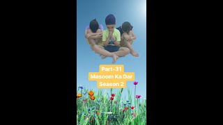 Part 31  Masoom Ka Dar Season 2 [upl. by Aenehs]