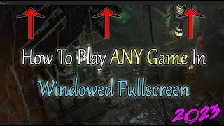 How To Play ANY Game In Windowed Fullscreen [upl. by Mcmath]