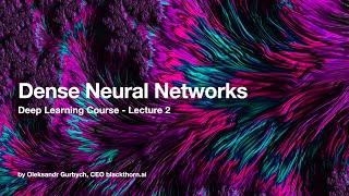 Deep Learning Course  Lecture 2  Dense Neural Networks [upl. by Accemahs]