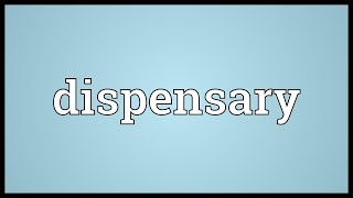 Dispensary Meaning [upl. by Eiralih]