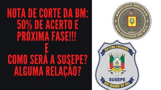 Nota de corte da BM 50 de acerto e próxima fase E como será a Susepe Alguma relação [upl. by Goldin909]