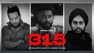 315 official video AP DHILLON X JAZZY B X SHINDA KAHLON  ARSH FILMS [upl. by Matteo205]