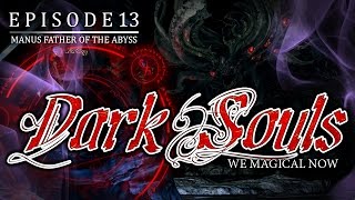 Dark Souls  Magic Play Through  1080p 60fps  Ep13  Manus [upl. by Tutt699]