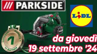 Volantino LIDL giovedì 19 settembre 24  PARKSIDE volantinolidl parkside faidate [upl. by Alyakcim]