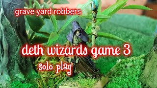 deth wizards solo game 3 grave yard robbery [upl. by Enilegna289]