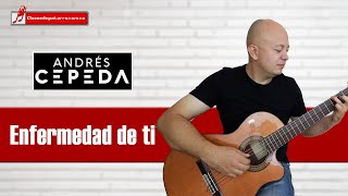 Enfermedad de ti  Andrés Cepeda Como tocarla en guitarra [upl. by Arinay828]