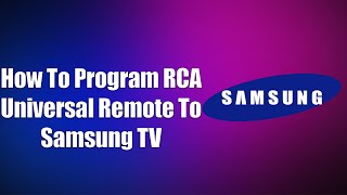 How To Program RCA Universal Remote To Samsung TV [upl. by Gnues]