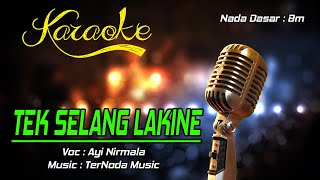 Karaoke TEK SELANG LAKINE  Ayi Nirmala [upl. by Biles]