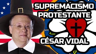 El supremacismo protestante de César Vidal  Parte 1 [upl. by Knox]