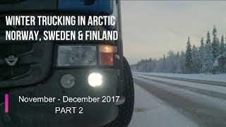 Winter Trucking in Norway Sweden amp Finland Nov  Dec 2017 part 2 [upl. by Yrroc]