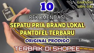 10 REKOMENDASI SEPATU PRIA BRAND LOKAL PANTOFEL TERBARU ORIGINAL PRODIGO TERBAIK DI SHOPEE [upl. by Ynatsyd119]