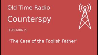 Counterspy OTR 19500815 quotThe Case of the Foolish Fatherquot Old Time Radio [upl. by Brownson]