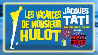 Les Vacances de Monsieur Hulot  Jacques Tati  Musique Clip par Max Max Bolt [upl. by Charleton451]