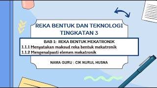 RBT TINGKATAN 3 BAB 111  112 MENYATAKAN MAKSUD amp MENGENALPASTI ELEMEN REKA BENTUK MEKATRONIK [upl. by Hazel248]