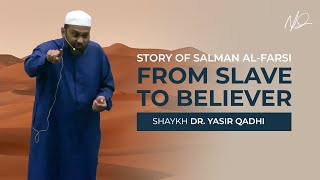 The Incredible Saga of Salman Al Farsi From Slave to Believer  Khatirah by Dr Yasir Qadhi [upl. by Larochelle]