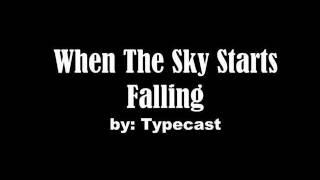 When The Sky Starts Falling by Typecast with lyrics [upl. by Caldeira]