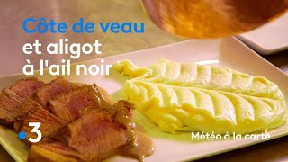 Recette  côte de veau ail noir et aligot  Météo à la carte [upl. by Braca361]