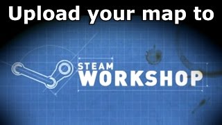 How to upload your map to the Steam Workshop [upl. by Aisatan954]