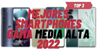 Mejores smartphone GAMA Media ALTA 2022  TOP PARÉNTESIS [upl. by Lliw]