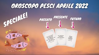 PESCI OROSCOPO DEL MESE APRILE 2022 SPECIALE  LETTURA TAROCCHI CON FRASI [upl. by Enirolf219]