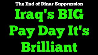 Iraqi Dinar  Iraqs BIG Pay Day Its Brilliant News Update IQD The End of Dinar Suppression 🎉 [upl. by Cud]