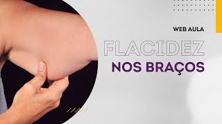 Como tratar a flacidez nos braços abordagem estética  Web aula 107 [upl. by Noiwtna160]