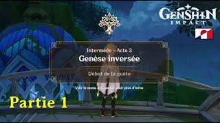 Genshin Impact Intermède  Acte 3  Genèse inversée PARTIE 1 FRENCH [upl. by Eelinnej945]