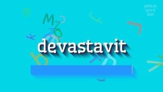 DEVASTAVIT  HOW TO PRONOUNCE DEVASTAVIT [upl. by Eiznik]