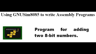 Writing Assembly Programs using GNUSim8085 simulator [upl. by Alrich]