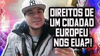 QUAIS OS DIREITOS DE UM CIDADÃO EUROPEU NOS ESTADOS UNIDOS INFORMAÇÕES REAIS  Boston [upl. by Nosyaj235]