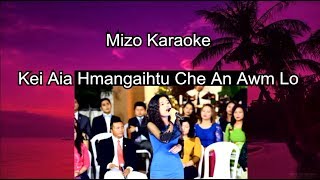 Mizo Karaoke quotKei Aia Hmangaihtu Che An Awm Loquot Lawmkimi Ralte [upl. by Laux746]