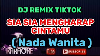 Dj Remix Tiktok  Gustrian Geno  Sia Sia Mengharap Cintamu KARAOKE Nada Wanita [upl. by Deer]