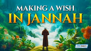 Making A Wish In Jannah [upl. by Hamrnand]